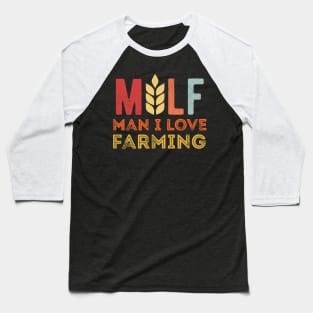 Milf Man I Love Farming Farmer man i love farming milf Baseball T-Shirt